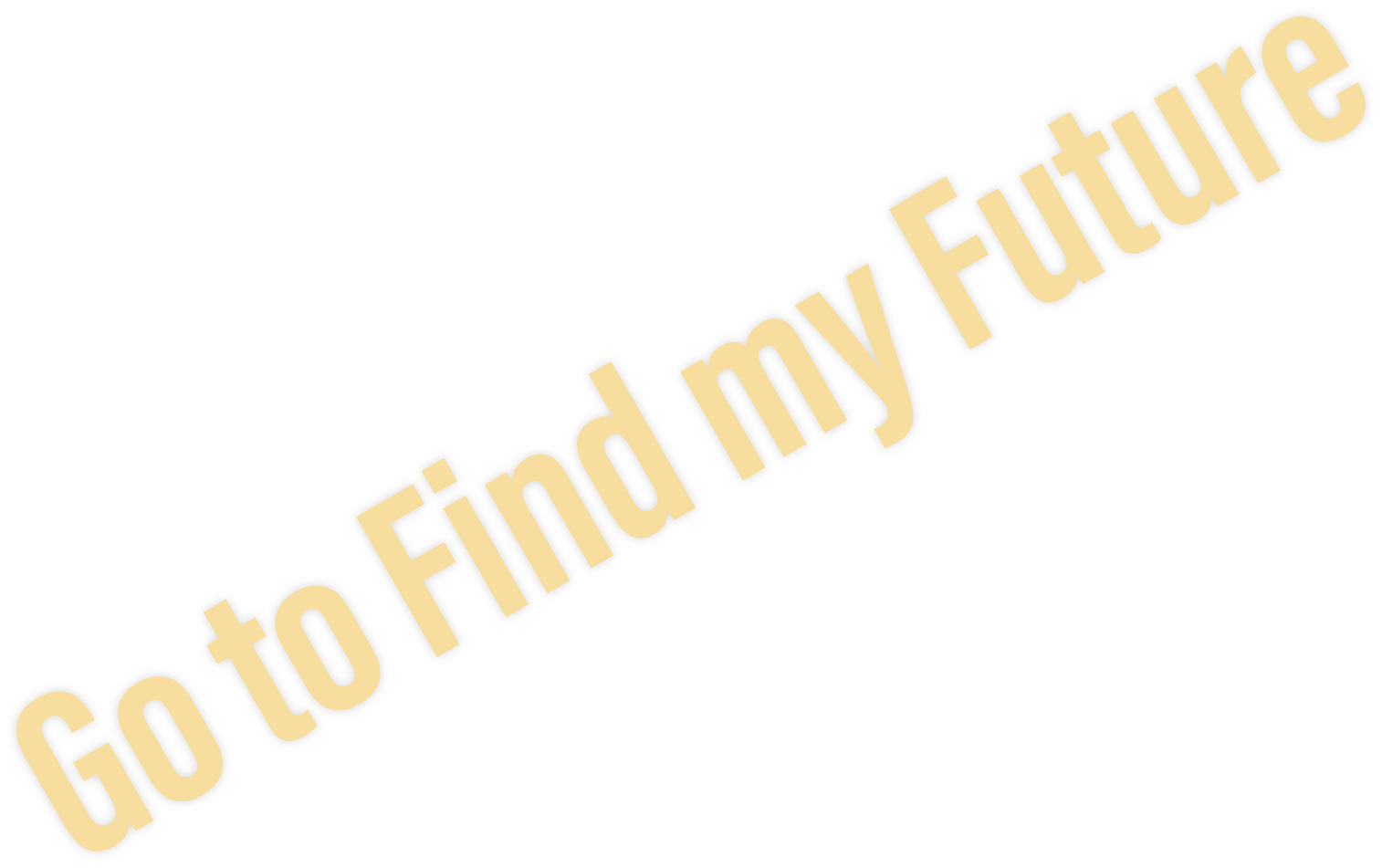 go to find my future